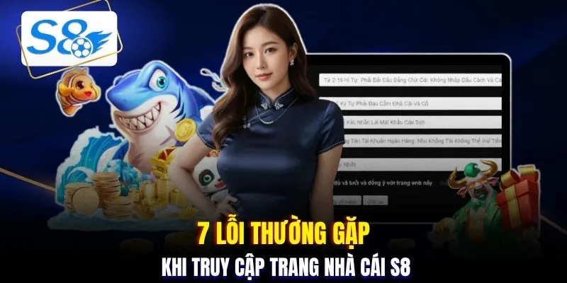 7 lỗi thường gặp khi truy cập trang nhà cái S8