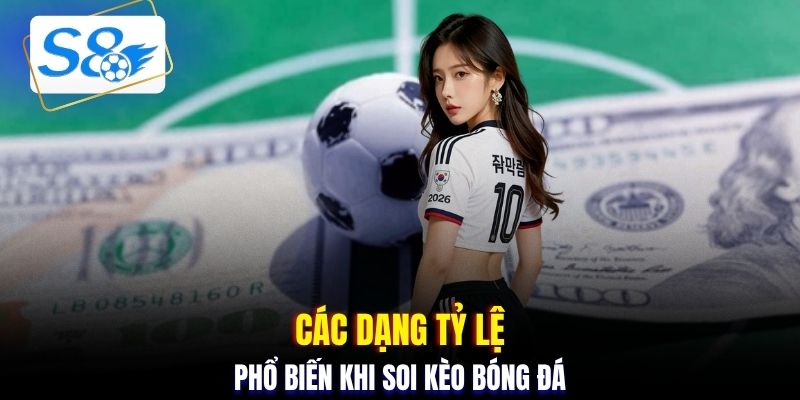 Các dạng tỷ lệ phổ biến khi soi kèo bóng đá