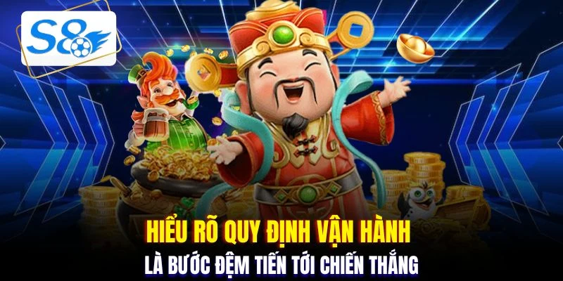 Hiểu rõ quy định vận hành là bước đệm tiến tới chiến thắng