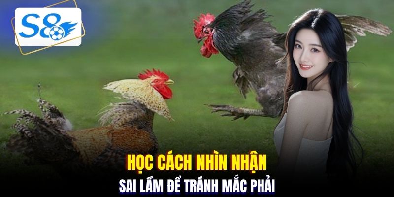 Học cách nhìn nhận sai lầm để tránh mắc phải