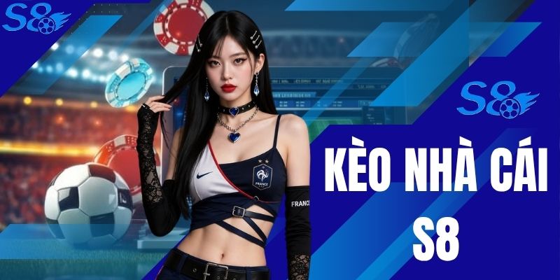 Kèo Nhà Cái S8