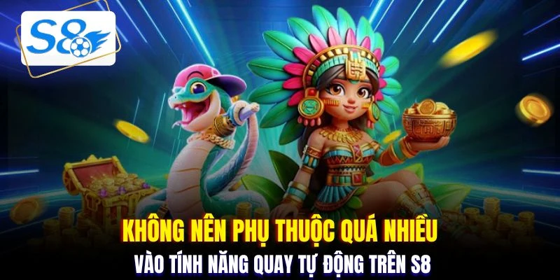 Không nên phụ thuộc quá nhiều vào tính năng quay tự động trên S8