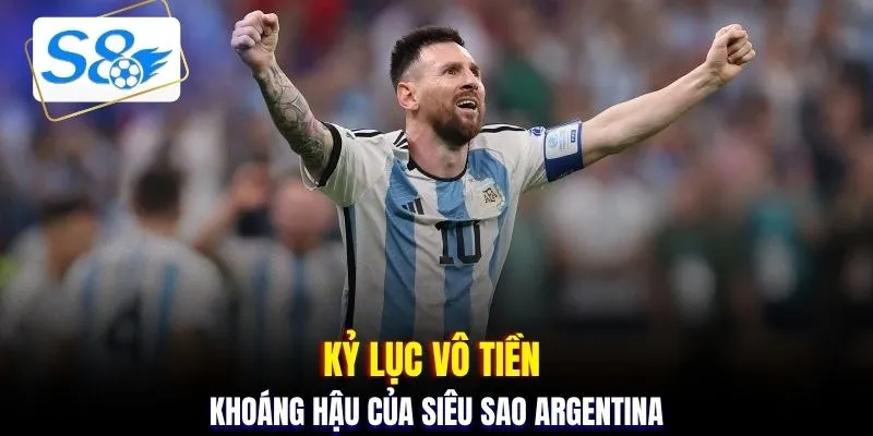 Kỷ lục vô tiền khoáng hậu của siêu sao Argentina