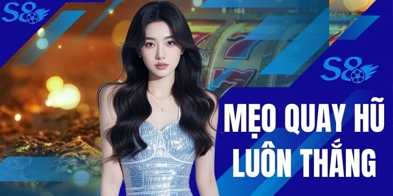 Mẹo Quay Hũ Luôn Thắng