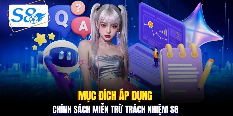 Mục đích áp dụng chính sách miễn trừ trách nhiệm S8