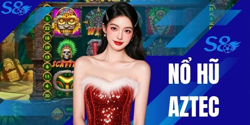 Nổ Hũ Aztec