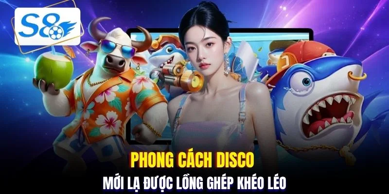 Phong cách Disco mới lạ được lồng ghép khéo léo