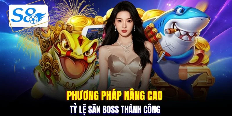 Phương pháp nâng cao tỷ lệ săn boss thành công 