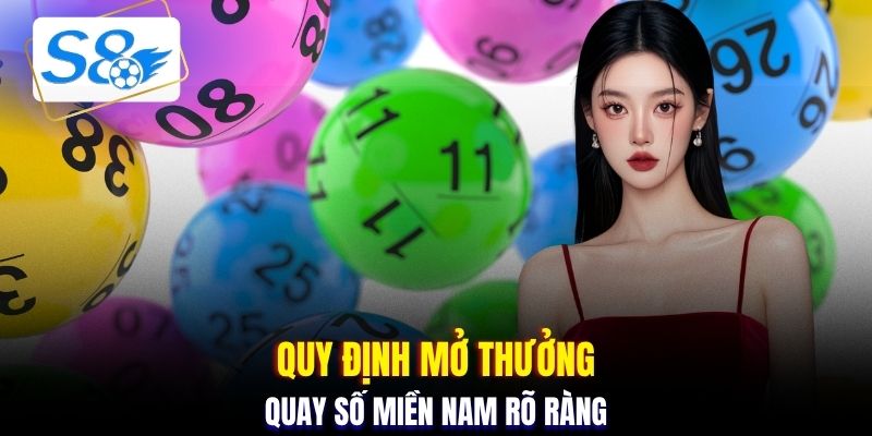 Quy định mở thưởng quay số miền nam rõ ràng