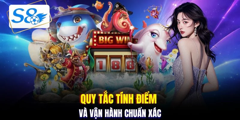 Quy tắc tính điểm và vận hành chuẩn xác