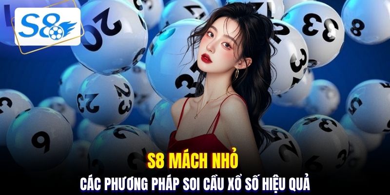 S8 mách nhỏ các phương pháp soi cầu xổ số hiệu quả