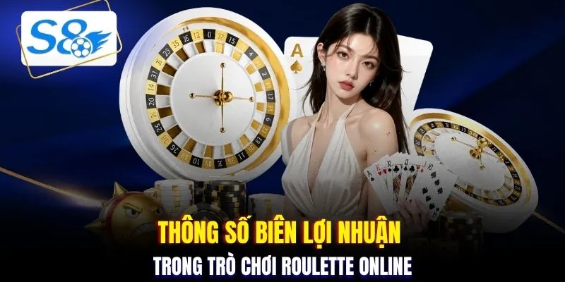 Thông số biên lợi nhuận trong trò chơi Roulette online