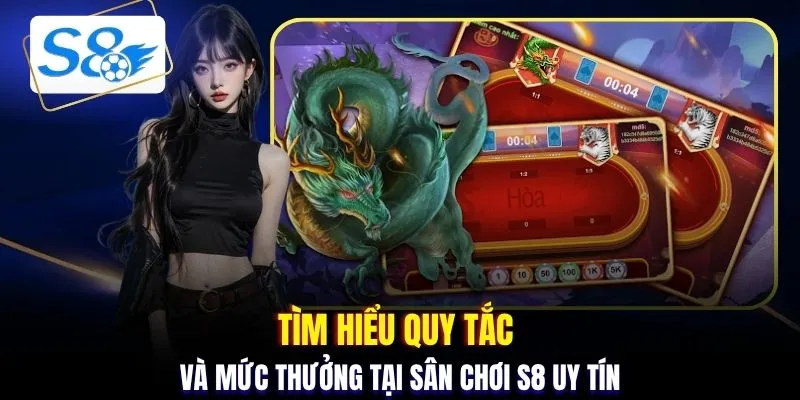 Tìm hiểu quy tắc và mức thưởng tại sân chơi S8 uy tín