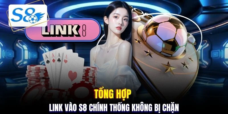 Tổng hợp link vào S8 chính thống không bị chặn