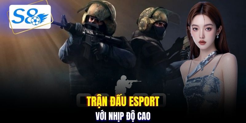 Trận đấu Esport với nhịp độ cao