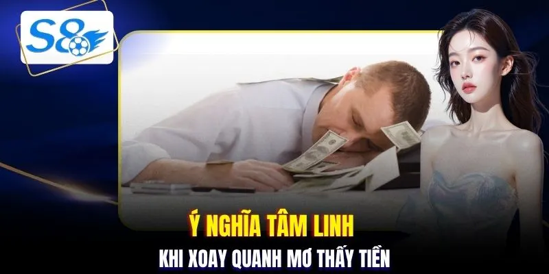 Ý nghĩa tâm linh khi xoay quanh mơ thấy tiền